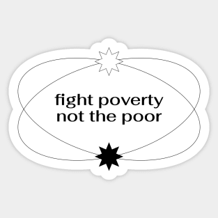 Fight Poverty Not The Poor - End Poverty Sticker